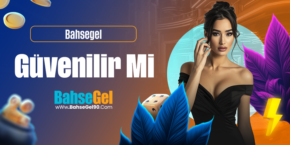 Bahsegel Güvenilir mi