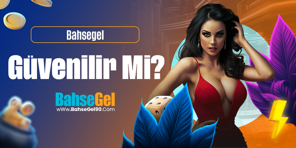 Bahsegel Güvenilir mi?