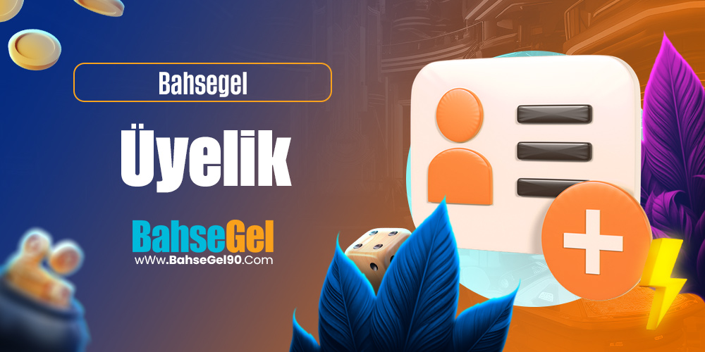 Bahsegel Üyelik